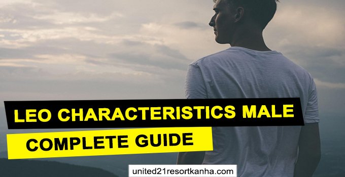 What are Character Traits of a Leo? discover the characteristics of a leo man