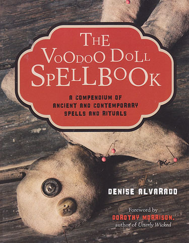 Voodoo Doll Spellbook: A Compendium of Ancient and Contemporary Spells and Rituals Voodoo Doll Spellbook