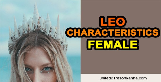 13 Eminent Qualities of a Leo Woman understanding leo prominent traits female
