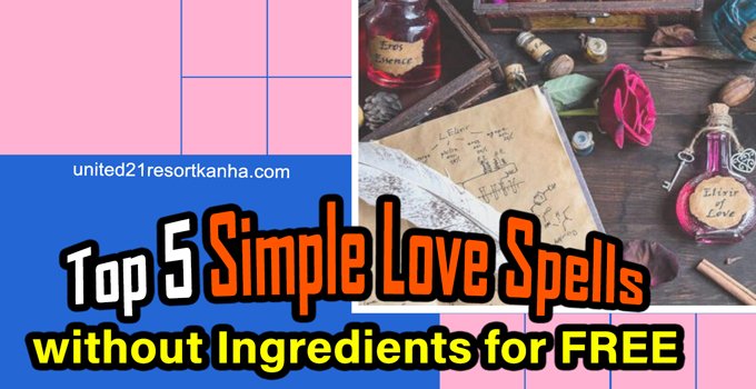 5 Most Powerful Love Spells that Work NO Ingredients 5 Most Powerful Love Spells that Work NO Ingredients