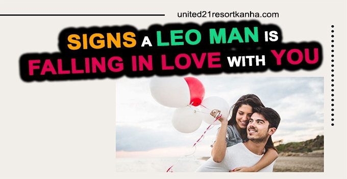 In you a is with love man signs leo falling For the