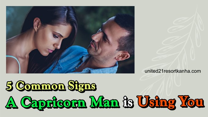 5 Common Signs A Capricorn Man Is Using You (All REVEALED!)