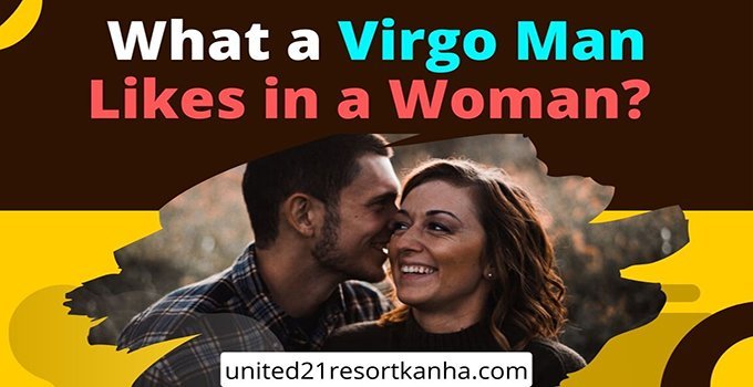 What a Virgo Man Likes in a Woman? (TOP 5 Attractive Traits)